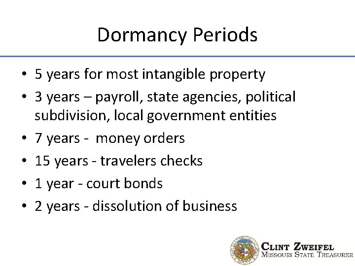 Dormancy Periods • 5 years for most intangible property • 3 years – payroll,