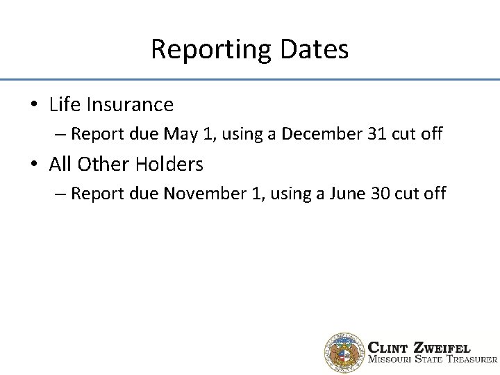 Reporting Dates • Life Insurance – Report due May 1, using a December 31