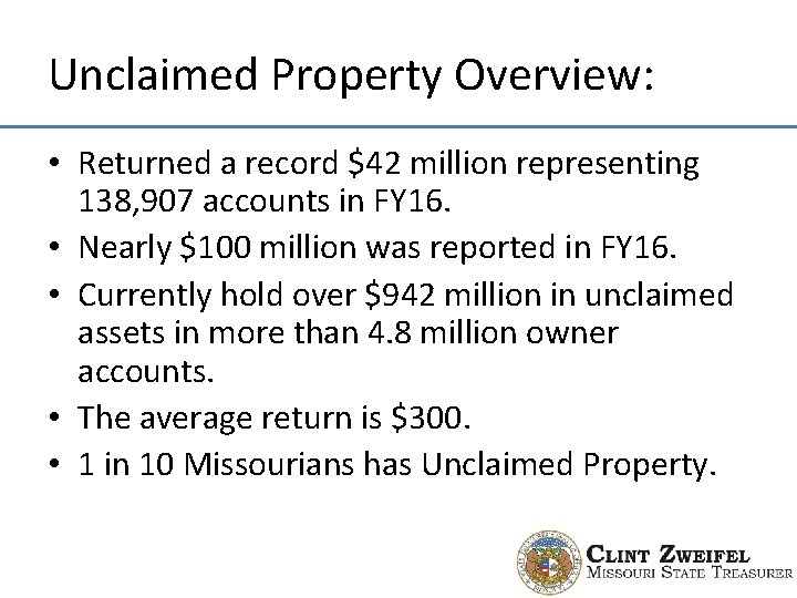 Unclaimed Property Overview: • Returned a record $42 million representing 138, 907 accounts in