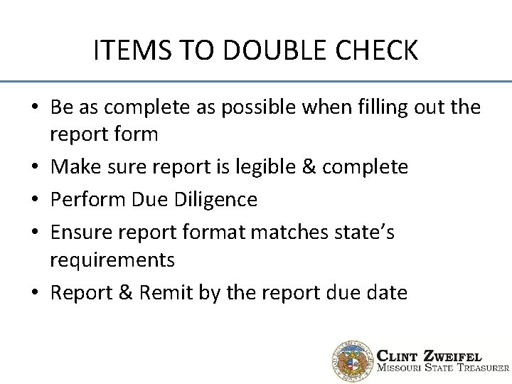 ITEMS TO DOUBLE CHECK • Be as complete as possible when filling out the