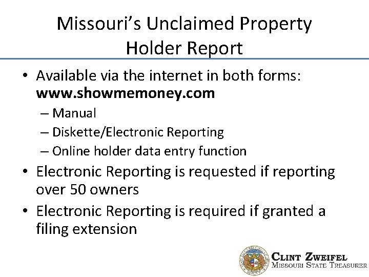 Missouri’s Unclaimed Property Holder Report • Available via the internet in both forms: www.