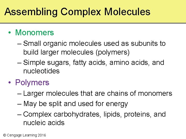 Assembling Complex Molecules • Monomers – Small organic molecules used as subunits to build Assembling Complex Molecules • Monomers – Small organic molecules used as subunits to build