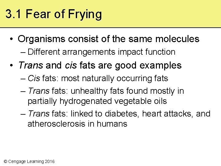 3. 1 Fear of Frying • Organisms consist of the same molecules – Different