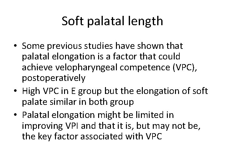 Soft palatal length • Some previous studies have shown that palatal elongation is a