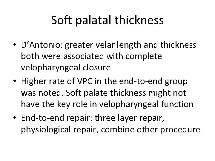 Soft palatal thickness • D’Antonio: greater velar length and thickness both were associated with