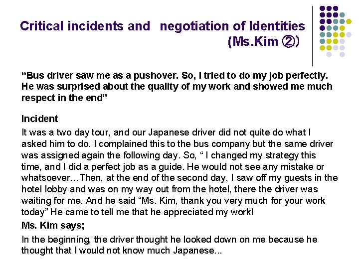 Critical incidents and　negotiation of Identities　 (Ms. Kim ②） “Bus driver saw me as a
