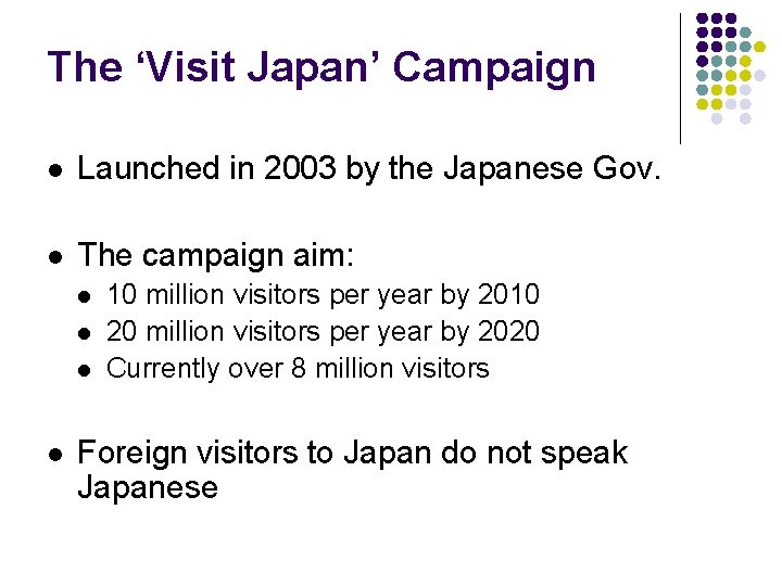 The ‘Visit Japan’ Campaign l Launched in 2003 by the Japanese Gov. l The