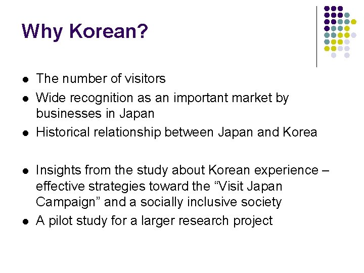 Why Korean? l l l The number of visitors Wide recognition as an important