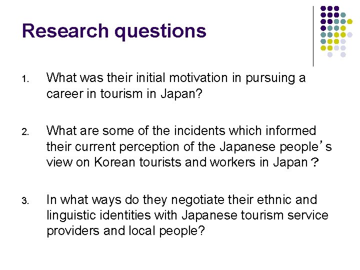 Research questions 1. What was their initial motivation in pursuing a career in tourism