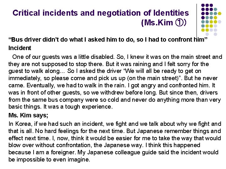 Critical incidents and negotiation of Identities　 (Ms. Kim ①） “Bus driver didn’t do what