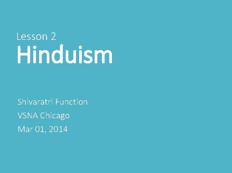 Lesson 2 Hinduism Shivaratri Function VSNA Chicago Mar 01, 2014 