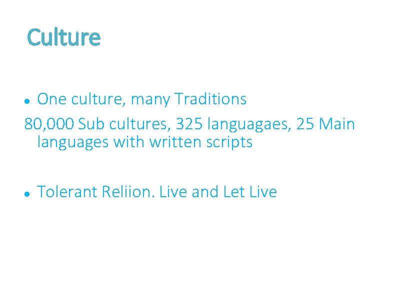 Culture One culture, many Traditions 80, 000 Sub cultures, 325 languagaes, 25 Main languages