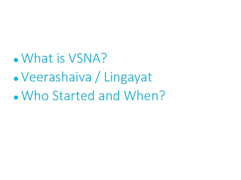 What is VSNA? Veerashaiva / Lingayat Who Started and When? 