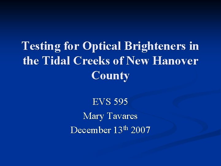 Testing for Optical Brighteners in the Tidal Creeks of New Hanover County EVS 595