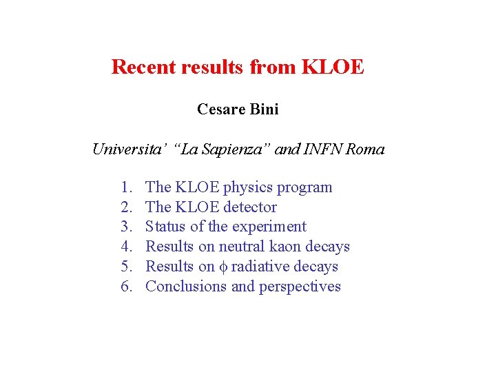 Recent results from KLOE Cesare Bini Universita’ “La Sapienza” and INFN Roma 1. 2.