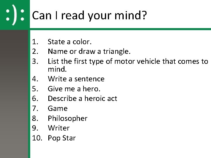 Can I read your mind? 1. 2. 3. State a color. Name or draw