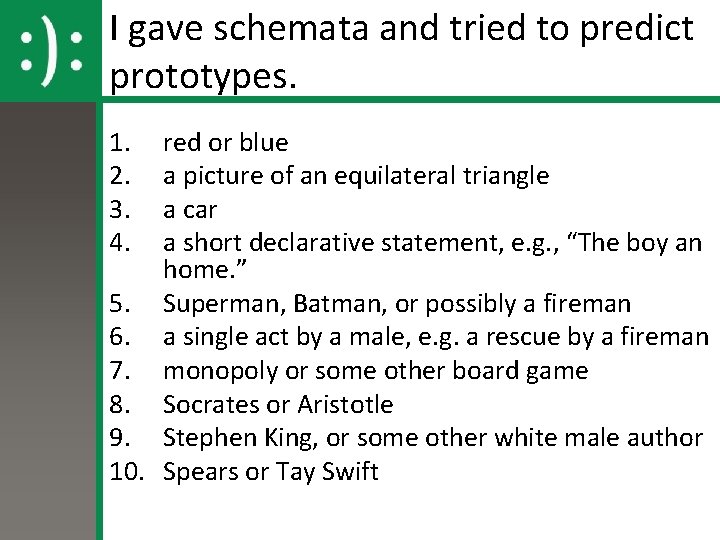 I gave schemata and tried to predict prototypes. 1. 2. 3. 4. red or