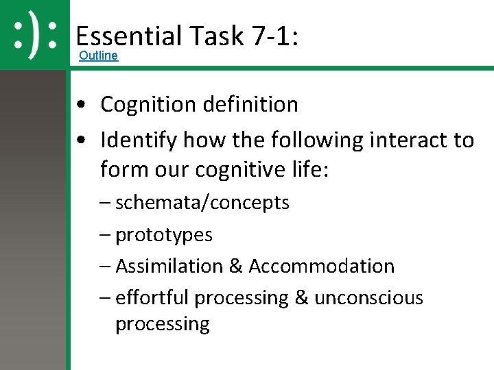 Essential Task 7 -1: Outline • Cognition definition • Identify how the following interact