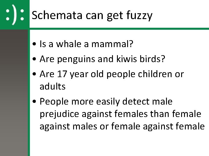 Schemata can get fuzzy • Is a whale a mammal? • Are penguins and