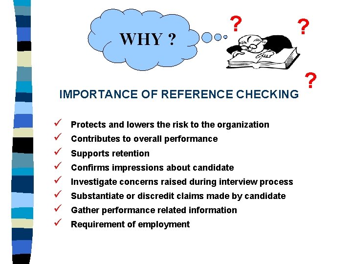 WHY ? ? IMPORTANCE OF REFERENCE CHECKING ü ü ü ü Protects and lowers