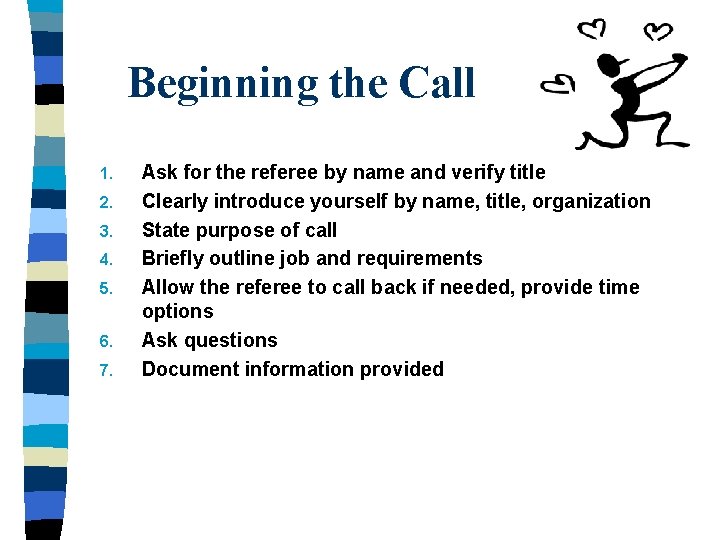 Beginning the Call 1. 2. 3. 4. 5. 6. 7. Ask for the referee