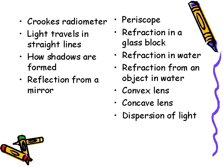  • Crookes radiometer • Light travels in straight lines • How shadows are