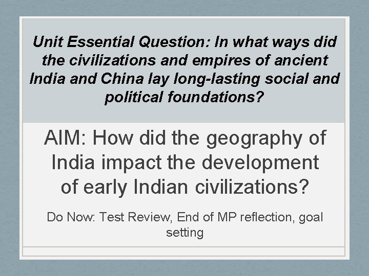 Unit Essential Question: In what ways did the civilizations and empires of ancient India
