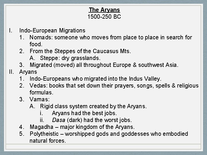 The Aryans 1500 -250 BC I. Indo-European Migrations 1. Nomads: someone who moves from