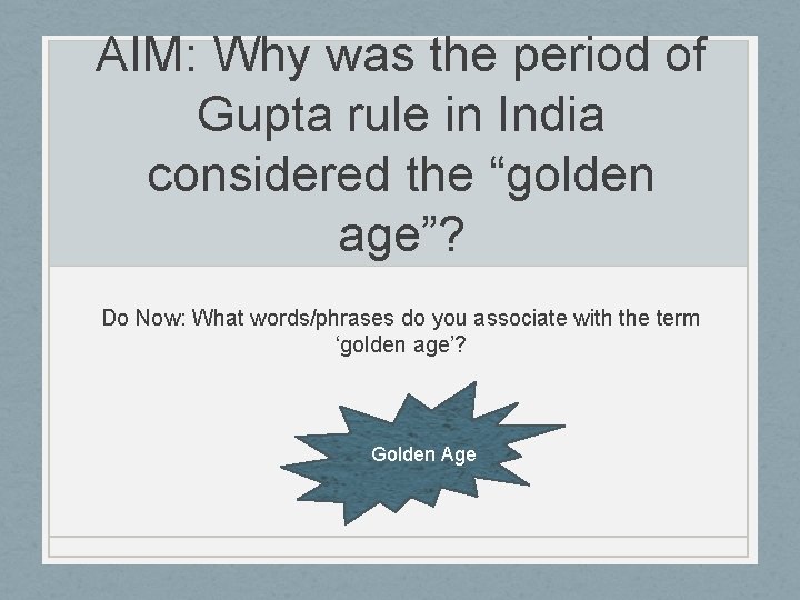 AIM: Why was the period of Gupta rule in India considered the “golden age”?