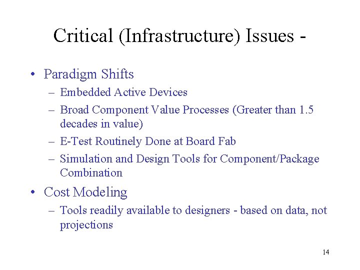 Critical (Infrastructure) Issues • Paradigm Shifts – Embedded Active Devices – Broad Component Value
