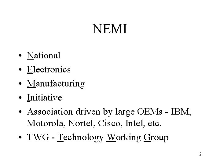 NEMI • • • National Electronics Manufacturing Initiative Association driven by large OEMs -