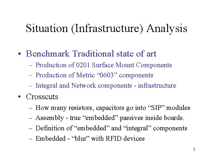 Situation (Infrastructure) Analysis • Benchmark Traditional state of art – Production of 0201 Surface