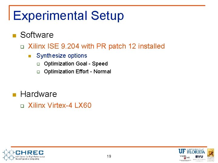 Experimental Setup n Software q Xilinx ISE 9. 204 with PR patch 12 installed