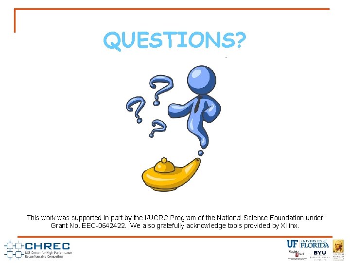 QUESTIONS? This work was supported in part by the I/UCRC Program of the National