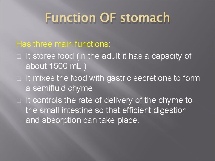 Function OF stomach Has three main functions: � It stores food (in the adult