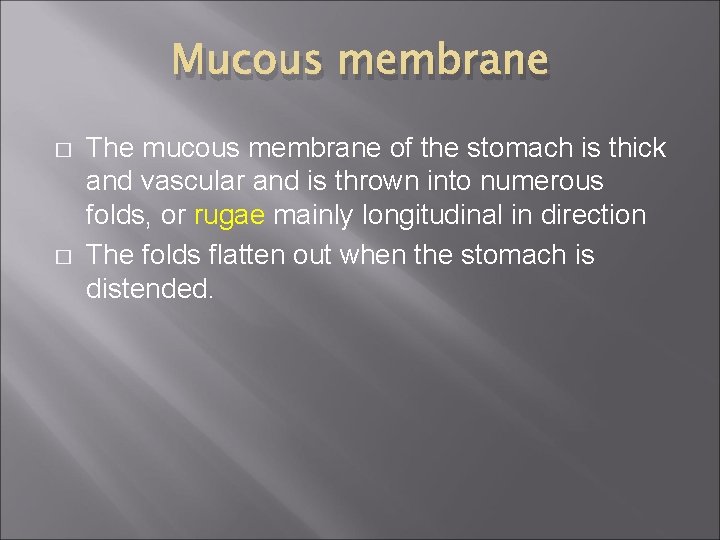 Mucous membrane � � The mucous membrane of the stomach is thick and vascular