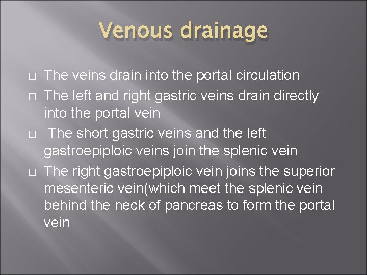 Venous drainage � � The veins drain into the portal circulation The left and