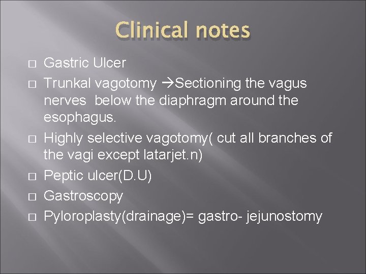 Clinical notes � � � Gastric Ulcer Trunkal vagotomy Sectioning the vagus nerves below