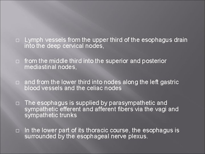 � Lymph vessels from the upper third of the esophagus drain into the deep