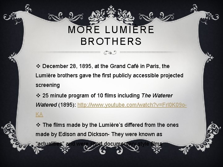 MORE LUMIÈRE BROTHERS v December 28, 1895, at the Grand Café in Paris, the