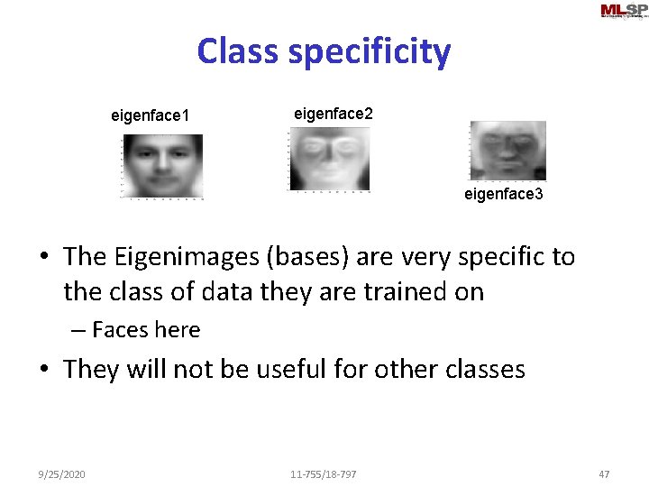 Class specificity eigenface 1 eigenface 2 eigenface 3 • The Eigenimages (bases) are very
