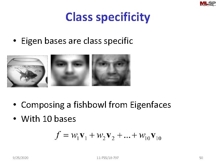 Class specificity • Eigen bases are class specific • Composing a fishbowl from Eigenfaces