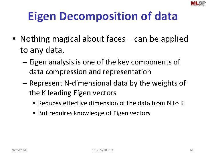 Eigen Decomposition of data • Nothing magical about faces – can be applied to