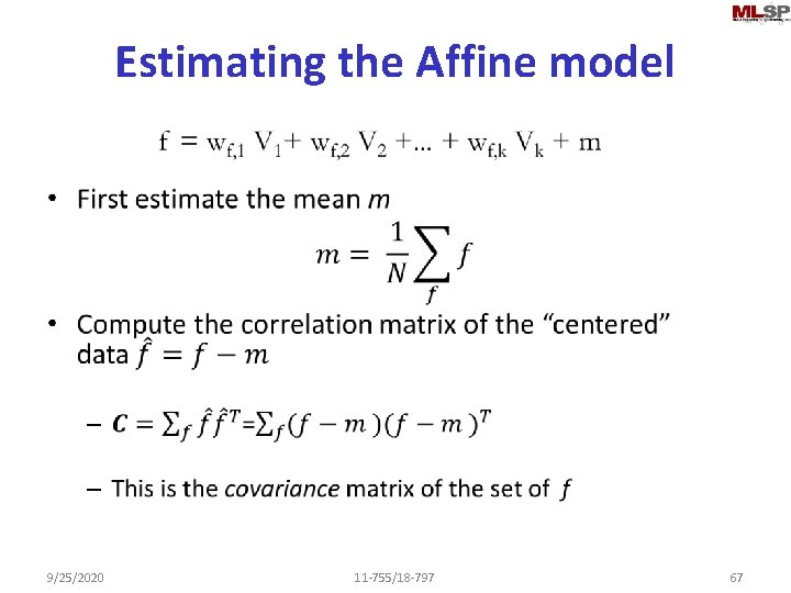 Estimating the Affine model • 9/25/2020 11 -755/18 -797 67 