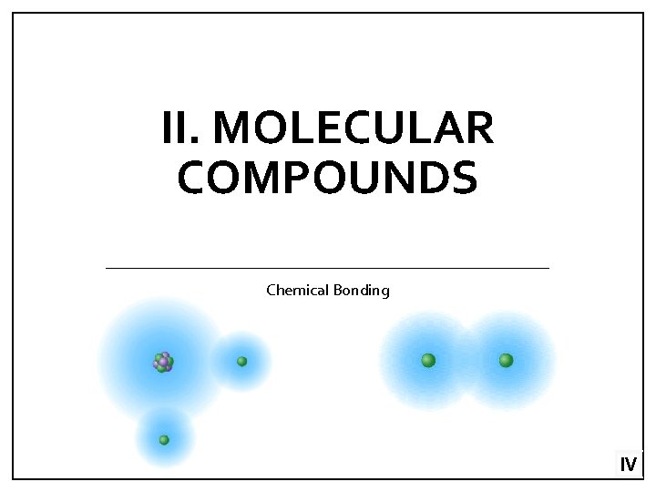 II. MOLECULAR COMPOUNDS Chemical Bonding C. Johannesson IV 
