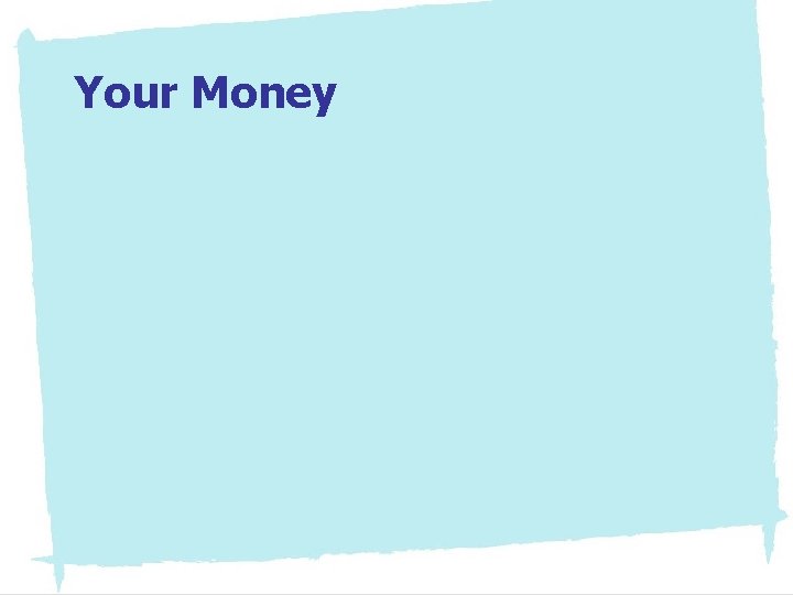 Your Money 