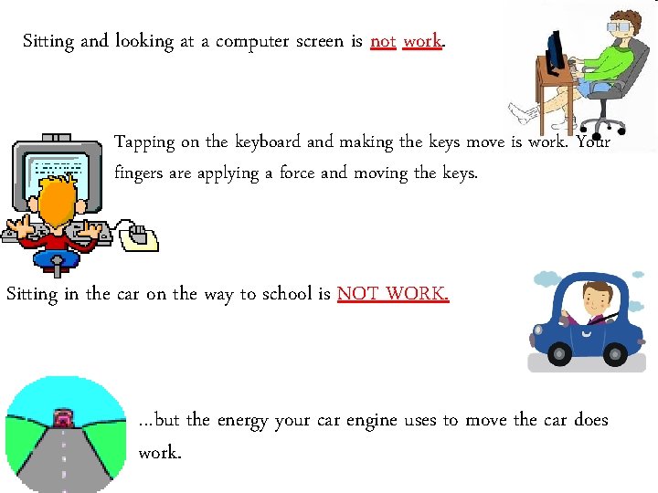 Sitting and looking at a computer screen is not work. Tapping on the keyboard