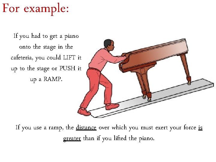 For example: If you had to get a piano onto the stage in the