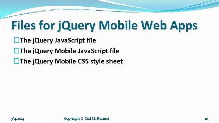 Files for j. Query Mobile Web Apps �The j. Query Java. Script file �The