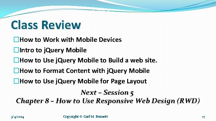 Class Review �How to Work with Mobile Devices �Intro to j. Query Mobile �How